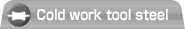 Cold work tool steel  